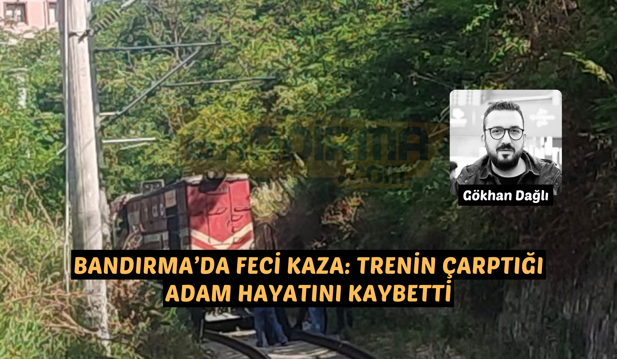 Bandırma’da feci kaza: Trenin çarptığı adam hayatını kaybetti